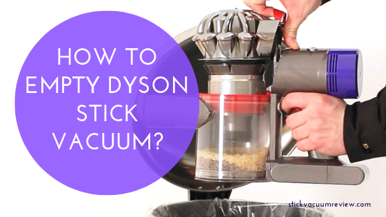 8 Eye-Opening Facts: How to Empty Dyson Stick Vacuum?